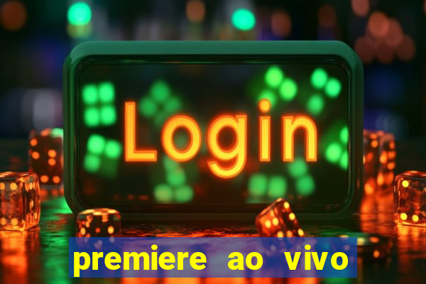 premiere ao vivo em hd